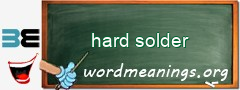 WordMeaning blackboard for hard solder